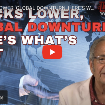 STOCKS LOWER, GLOBAL DOWNTURN, HERE’S WHAT’S NEXT